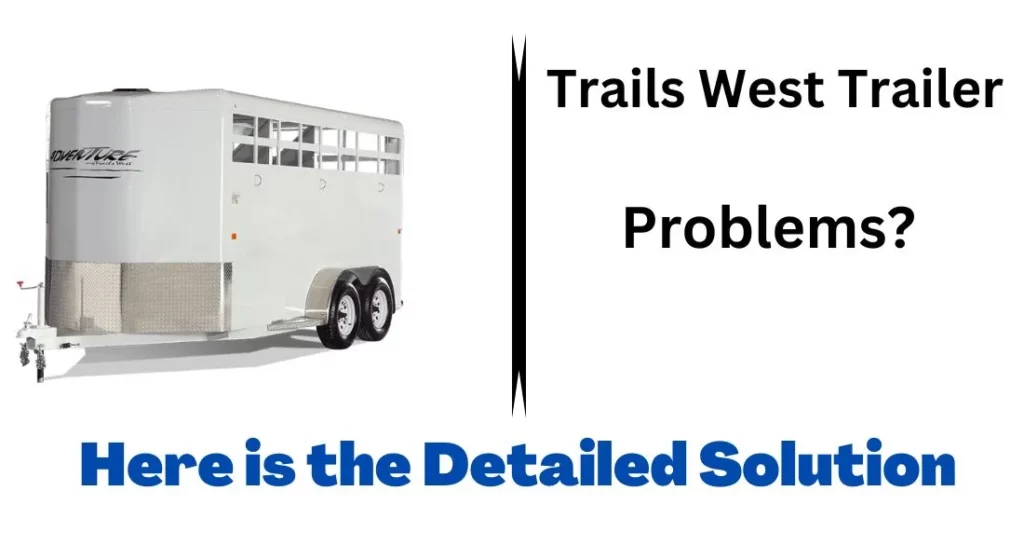 Trails West Trailer Problems