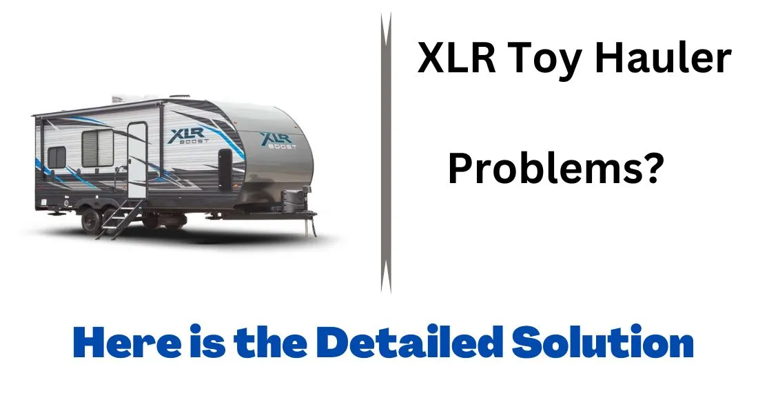 XLR Toy Hauler Problems