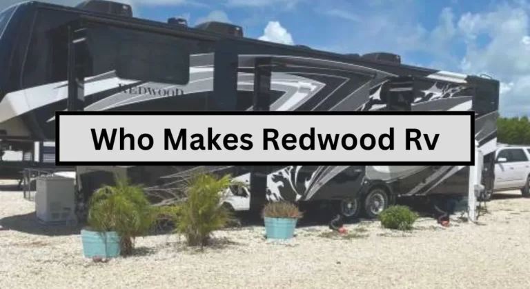 Detailed Information About Who Makes Redwood RV?