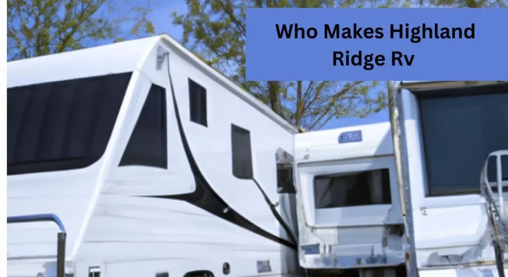 Who Makes Highland Ridge Rv