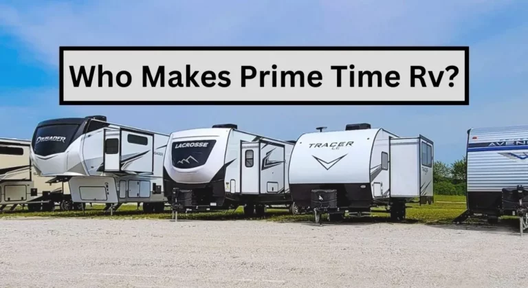 Who Makes Prime Time Rv? Detailed Brand Information